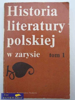 HISTORIA LITERATURY POLSKIEJ W ZARYSIE T. 1