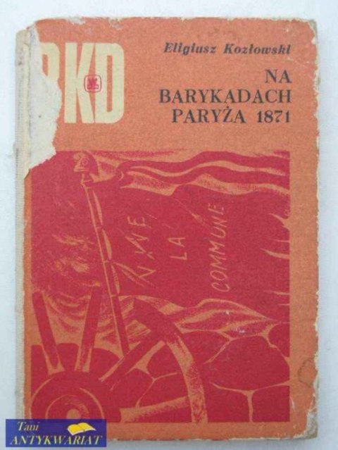 NA BARYKADACH PARYŻA 1871 - BDK 6/71 NA BARYKADACH PARYŻA 1871 - BDK 6/71