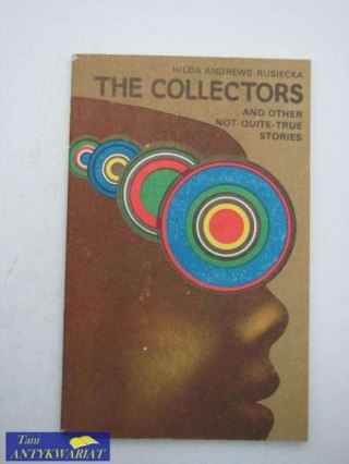 THE COLLECTORS AND OTHERS NOT-QUITE-TRUE STORIES