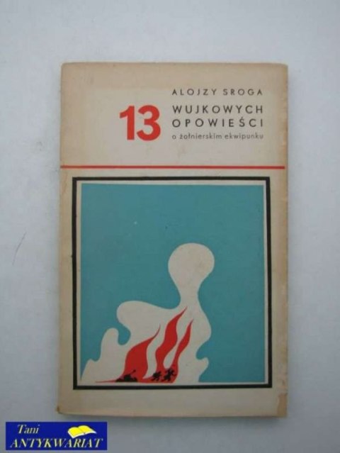 13 WUJOWYCH OPOWIEŚCI O ŻOŁNIERSKIM EKWIPUNKU