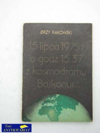 15 LIPCA 1975R. O GODZ. 15.37 Z KOSMODROMU BAJKONUR