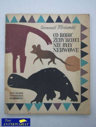 CO ROBIĆ ŻEBY DZIECI NIE BYŁY NERWOWE