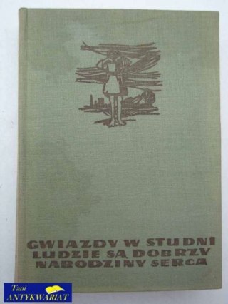 GWIAZDY W STUDNI, LUDZIE SĄ DOBRZY, NARODZINY SERCA