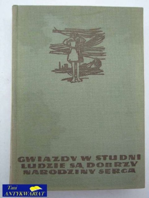 GWIAZDY W STUDNI, LUDZIE SĄ DOBRZY, NARODZINY SERCA