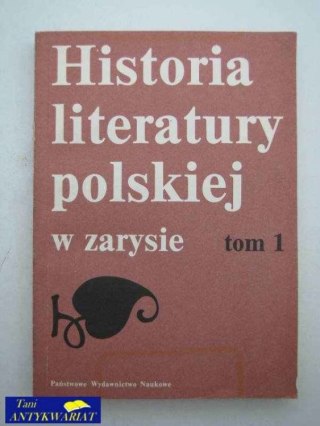 HISTORIA LITERATURY POLSKIEJ W ZARYSIE TOM 1