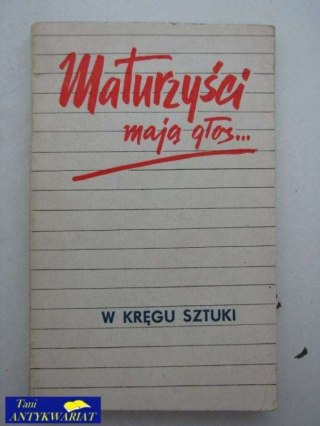 MATURZYŚCI MAJĄ GŁOS... W KRĘGU SZTUKI