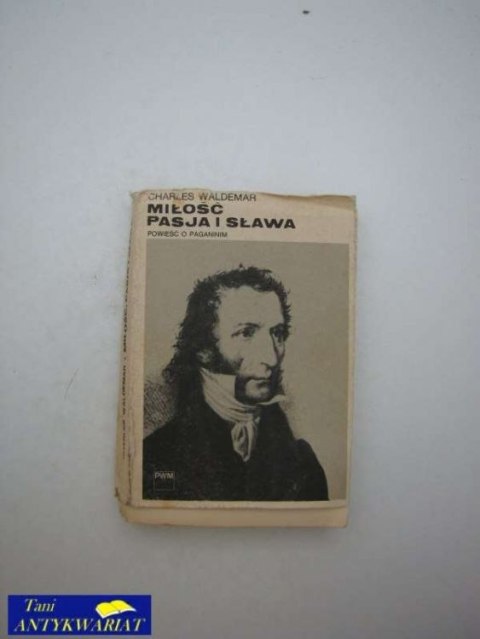 MIŁOŚĆ PASJA I SŁAWA POWIEŚĆ O POGANINIE MIŁOŚĆ PASJA I SŁAWA POWIEŚĆ O POGANINIE