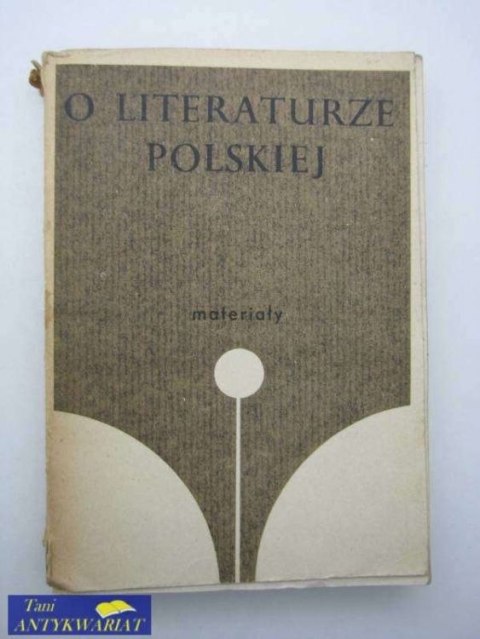 O LITERATURZE POLSKIEJ MATERIAŁY O LITERATURZE POLSKIEJ MATERIAŁY