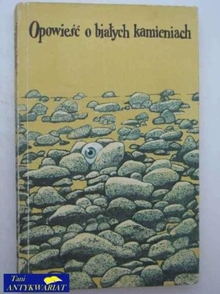 OPOWIEŚĆ O BIAŁYCH KAMIENIACH