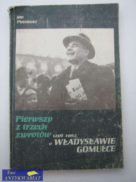 PIERWSZY Z TRZECH ZWROTÓW CZYLI RZECZ O WŁ. GOMUŁCE