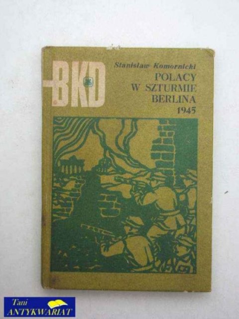 POLACY W SZTURMIE BERLINA 1945