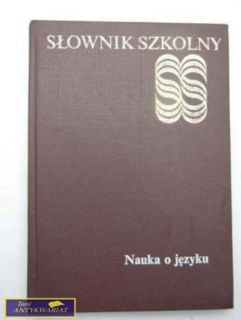 SŁOWNIK SZKOLNY NAUKA O JĘZYKU SŁOWNIK SZKOLNY NAUKA O JĘZYKU
