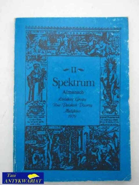 SPEKTRUM ALMANACH ŁÓDZKIEJ GRUPY UNII POLSKICH PISARZY SPEKTRUM ALMANACH ŁÓDZKIEJ GRUPY UNII POLSKICH PISARZY