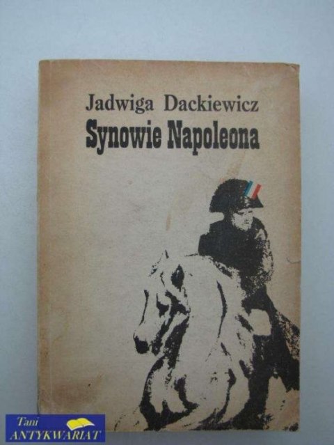 SYNOWIE NAPOLEONA CZ. II SYNOWIE NAPOLEONA CZ. II