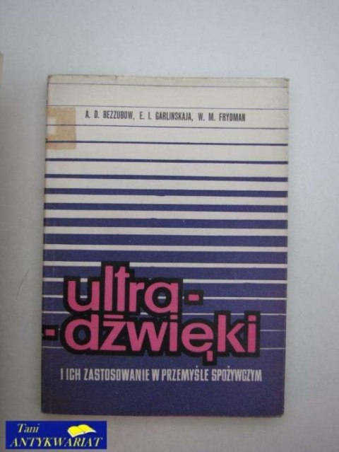 ULTRA DŹWIĘKI I ICH ZASTOSOWANIE W PRZEMYŚLE SPOŻYWCZYM ULTRA DŹWIĘKI I ICH ZASTOSOWANIE W PRZEMYŚLE SPOŻYWCZYM