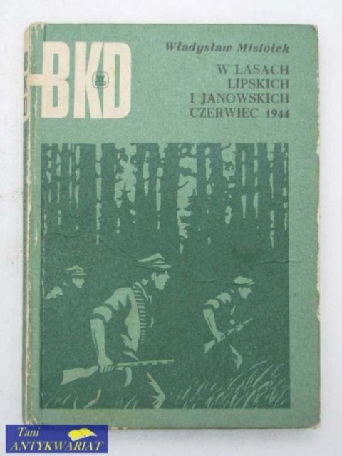 W LASACH LIPSKICH I JANOWSKICH CZERWIEC 1944 W LASACH LIPSKICH I JANOWSKICH CZERWIEC 1944