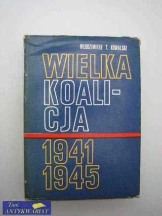 WIELKA KOALICJA 1941-1945 tom 1