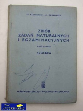 ZBIÓR ZADAŃ MATURALNYCH I EGZAMINACYJNYCH CZĘŚĆ PIERWSZ