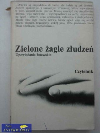 ZIELONE ŻAGLE ZŁUDZEŃ - OPOWIADANIA ŁOTEWSKIE