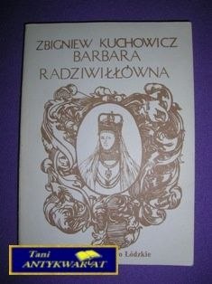 BARBARA RADZIWIŁŁÓWNA-Z.Kuchowicz