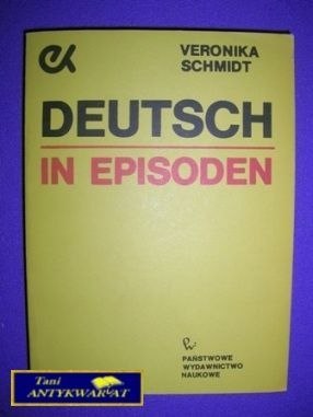 DEUTSCH IN EPISODEN - Veronika Schmidt DEUTSCH IN EPISODEN - Veronika Schmidt