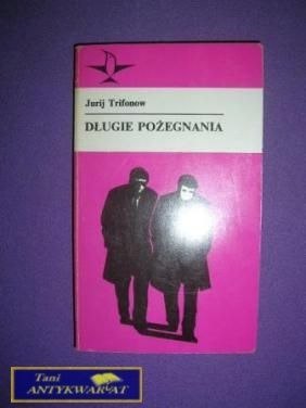 DŁUGIE POŻEGNANIA - Jurij Trifonow