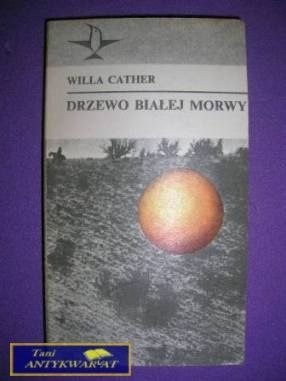 DRZEWO BIAŁEJ MORWY- Willa Cather