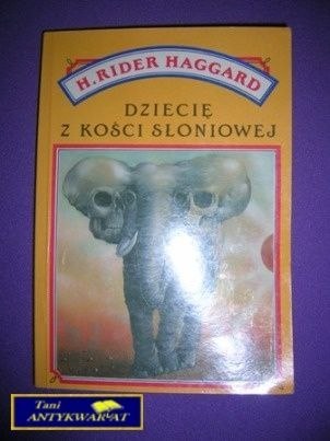 DZIECIĘ Z KOŚCI SŁONIOWEJ - H. Rider Haggard