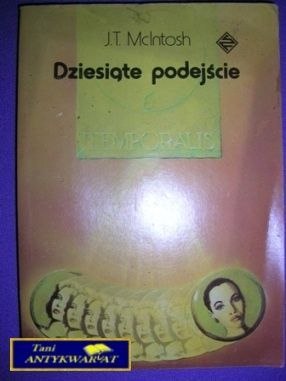 DZIESIĄTE PODEJŚCIE - J.T. Mclntosh