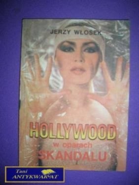 HOLLYWOOD W OPARACH SKANDALU - Jerzy Włosek