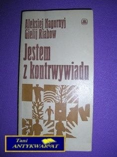 JESTEM Z KONTRWYWIADU - A. Nagornyj, G. Riabow