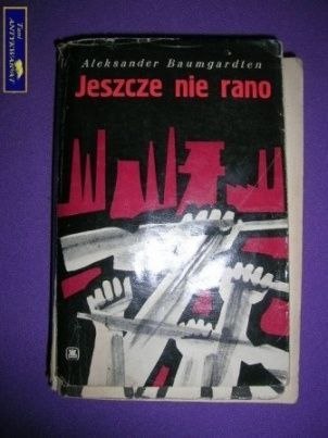 JESZCZE NIE RANO- Aleksander Baumgardten