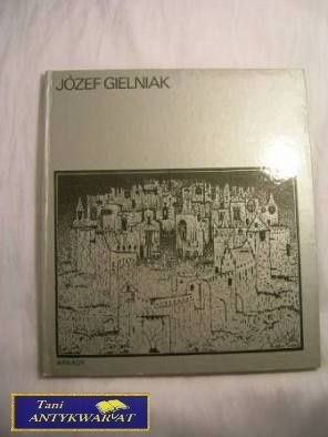 JÓZEF GIELNIAK W KRĘGU SZTUKI- IRENA JAKIMOWICZ