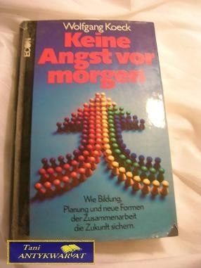 KEINE ANGST VOR MORGEN - Wolfgang Koeck KEINE ANGST VOR MORGEN - Wolfgang Koeck