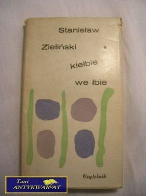 KIEŁBIE WE ŁBIE- STANISŁAW ZIELIŃSKI