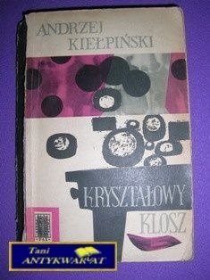 KRYSZTAŁOWY KLOSZ-A.Kiełpiński KRYSZTAŁOWY KLOSZ-A.Kiełpiński