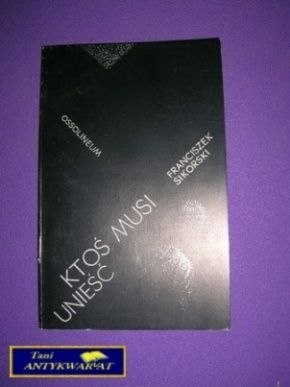 KTOŚ MUSI UNIEŚĆ - F. Sikorski