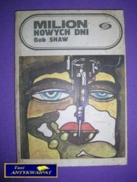 MILION NOWYCH DNI - Bob Shaw MILION NOWYCH DNI - Bob Shaw