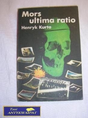 MORS ULTIMA RATIO- HENRYK KURTA