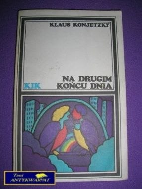 NA DRUGIM KOŃCU DNIA-K.Konjetzky NA DRUGIM KOŃCU DNIA-K.Konjetzky