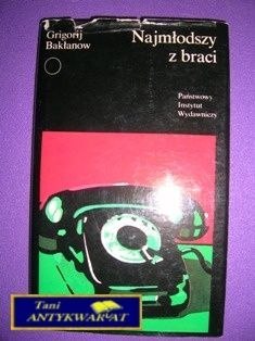 NAJMŁODSZY Z BRACI-G.Bakłanow NAJMŁODSZY Z BRACI-G.Bakłanow