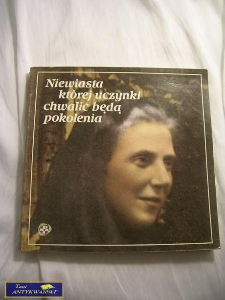 NIEWIASTA KTÓREJ UCZYNKI CHWALIĆ BĘDĄ POKOLENIA