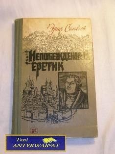 NIEZWYCIĘŻONY HERETYK MARTIN LUTER I JEGO PRZ...