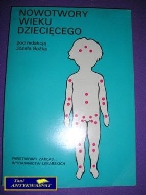NOWOTWORY WIEKU DZIECIĘCEGO-prof.dra J.Bożek NOWOTWORY WIEKU DZIECIĘCEGO-prof.dra J.Bożek