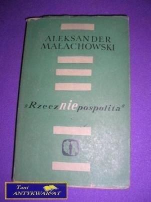 RZECZ NIEPOSPOLITA- Aleksander Małachowski RZECZ NIEPOSPOLITA- Aleksander Małachowski