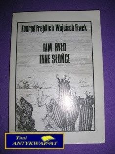 TAM BYŁO INNE SŁOŃCE-K.Frejdlich,W.Fiwek