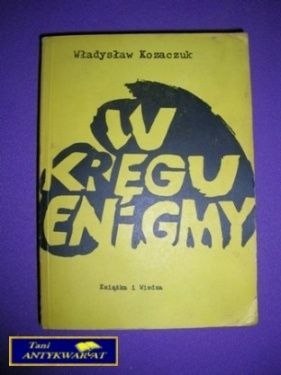W KRĘGU ENIGMY - Władysław Kozaczuk