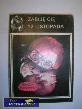 ZABIJĘ CIĘ 12 LISTOPADA - Giorgio Scerbanenco