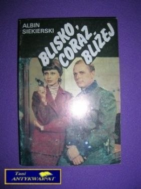 BLISKO, CORAZ BLIŻEJ - Albin Siekierski
