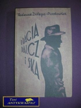 BRACIA DALCZ I S-KA - T. Dotęga - Mostowicz